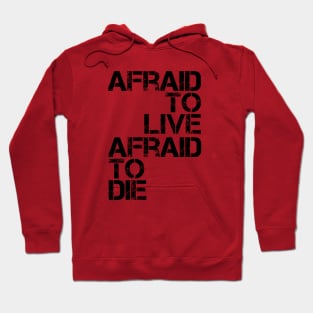 AFRAID TO LIVE AFRAID TO DIE (Black Variant) Hoodie